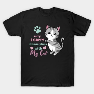 Funny Cat Saying Sorry I Can't I Have Plans With My Cat Love T-Shirt